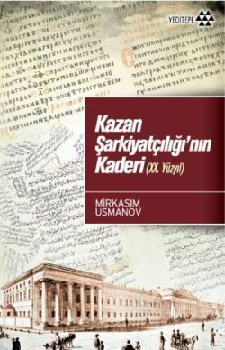 Kazan Şarkiyatçılığı’nın Kaderi (20. Yüzyıl) - Mirksaim Usmanov, Araştırma İnceleme Türkçe kitap kapağı