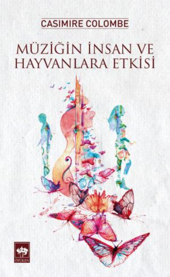 Müziğin İnsan ve Hayvanlara Etkisi Casimire Colombe Türkçe kitap kapağı
