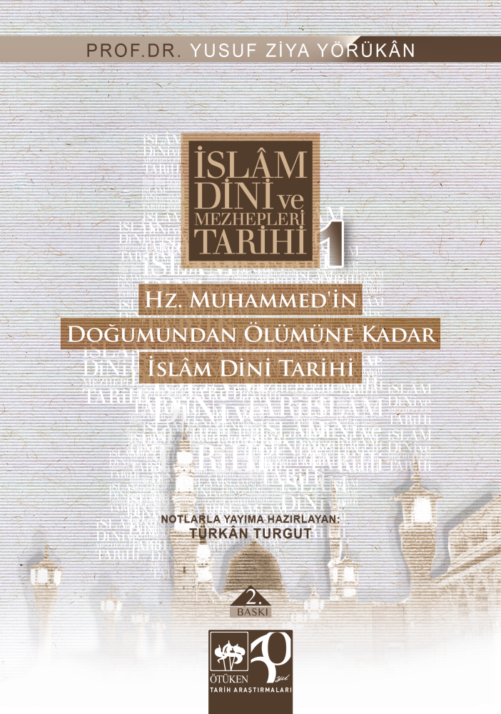 İslam Dini ve Mezhepleri Tarihi 1: Hz. Muhammed’in Doğumundan Ölümüne Kadar - Ötüken Neşriyat Kitap