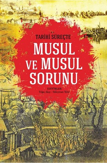 Tarihi Süreçte Musul ve Musul Sorunu - İdeal Kültür Akademik Kitap