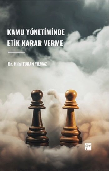 Kamu Yönetiminde Etik Karar Verme - Gazi Kitabevi Kitap