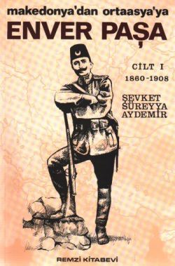 Enver Paşa 1. Cilt 1860-1908 Makedonya’dan Ortaasya’ya Şevket Süreyya Aydemir Türkçe kitap kapağı