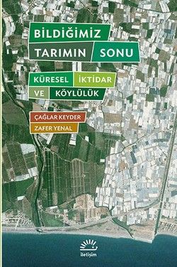 Bildiğimiz Tarımın Sonu: Küresel İktidar ve Köylülük - İletişim Yayınları Kitap