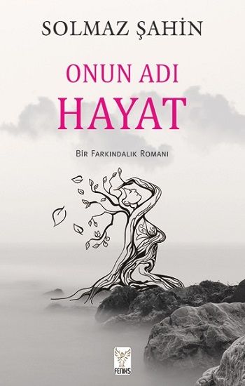 Onun Adı Hayat - Feniks Yayınları Kitap