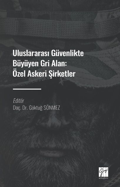 Uluslararası Güvenlikte Büyüyen Gri Alan : Özel Askeri Şirketler - Gazi Kitabevi Kitap