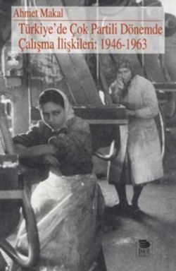 Türkiye’de Çok Partili Dönemde Çalışma İlişkileri: 1946-1963 - İmge Kitabevi Yayınları Kitap