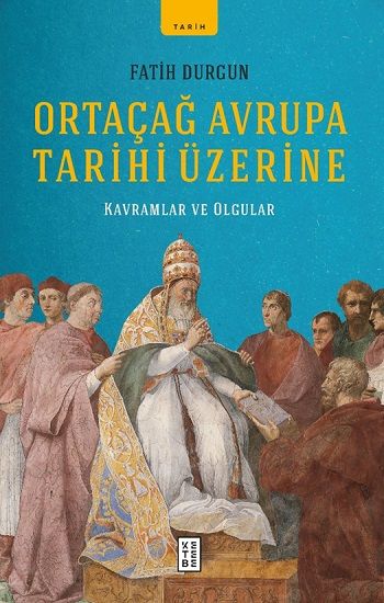 Ortaçağ Avrupa Tarihi Üzerine - Ketebe Yayınları Kitap