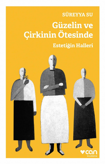 Güzelin ve Çirkinin Ötesinde - Estetiğin Halleri - Can Yayınları Kitap