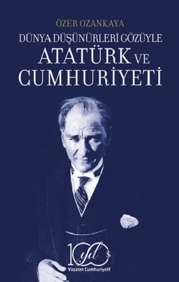 Dünya Düşünürleri Gözüyle Atatürk ve Cumhuriyeti - İş Bankası Kültür Yayınları Kitap