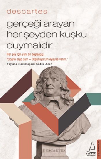 Descartes - Gerçeği Arayan Her Şeyden Kuşku Duymalıdır - Destek Yayınları Kitap