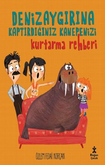 Deniz Aygırına Kaptırdığınız Kanepenizi Kurtarma Rehberi - Doğan Çocuk Kitap
