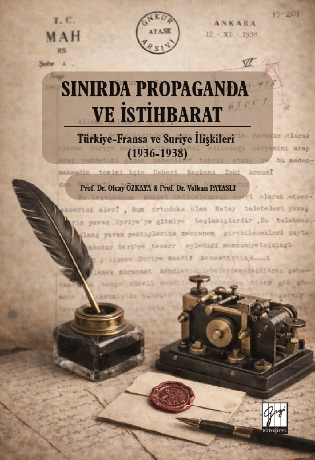 Sınırda Propaganda Ve İstihbarat: Türkiye-Fransa Ve Suriye İlişkileri (1936-1938) - Gazi Kitabevi Kitap