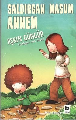 Saldırgan Masum Annem - Bilgi Yayınevi Çocuk Kitap