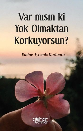 Var mısın ki Yok Olmaktan Korkuyorsun? - Gülnar Yayınları Kitap