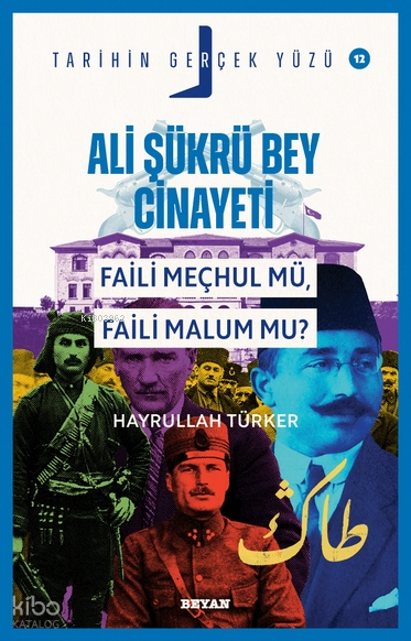 Ali Şükrü Bey Cinayeti;Faili Meçhul Mü, Faili Malum Mu? - Beyan Yayınları Kitap