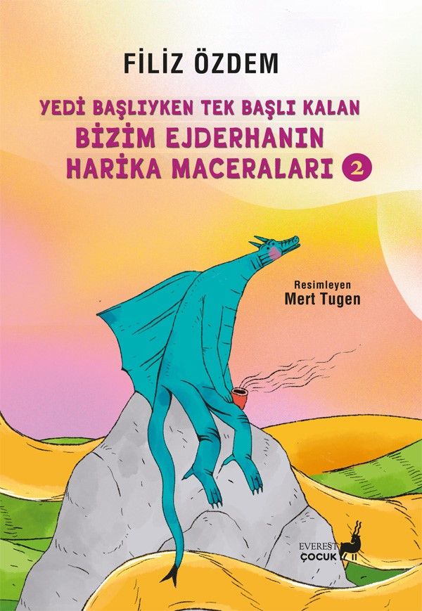 Yedi Başlıyken Tek Başlı Kalan Bizim Ejderhanın Harika Maceraları -2 - Everest Yayınları Kitap