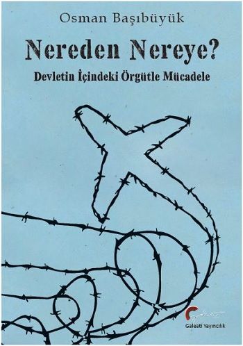 Nereden Nereye? - Devletin İçindeki Örgütle Mücadele - Galeati Yayıncılık Kitap