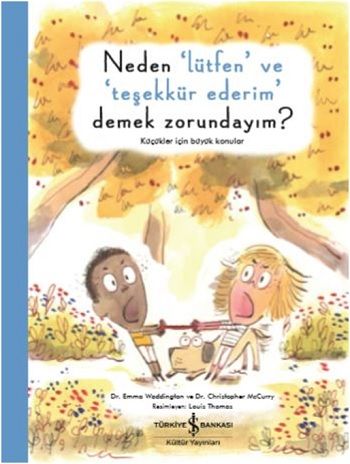 Neden "Lütfen" ve "Teşekkür Ederim" Demek Zorundayım? – Emma Waddington & Christopher Mccurry – İş Bankası Kültür