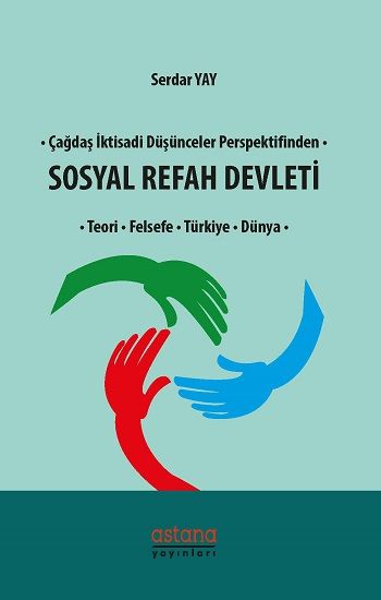 Çağdaş İktisadi Düşünceler Perspektifinden Sosyal Refah Devleti - Astana Yayınları Kitap