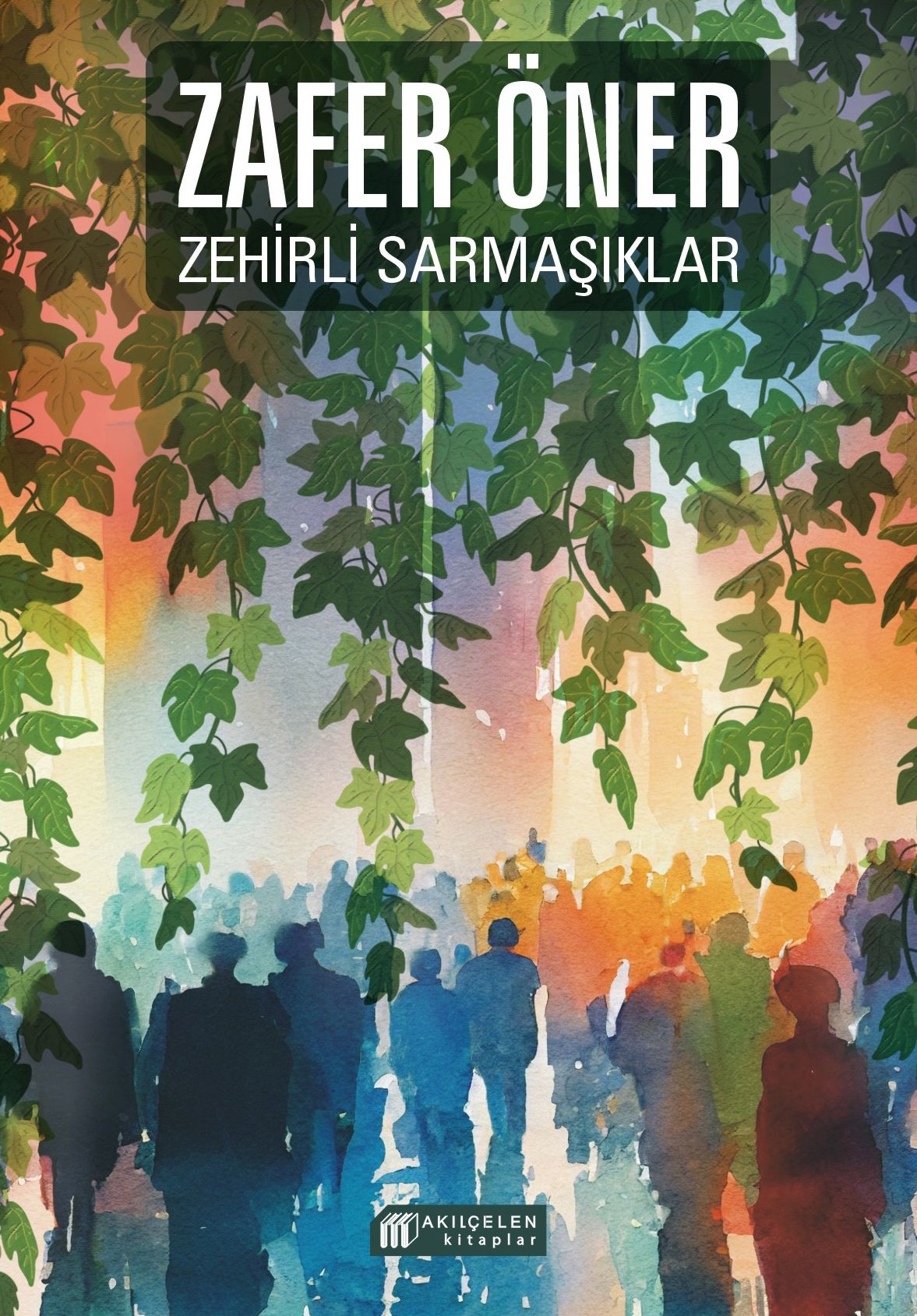 Zehirli Sarmaşıklar - Akıl Çelen Kitaplar Kitap