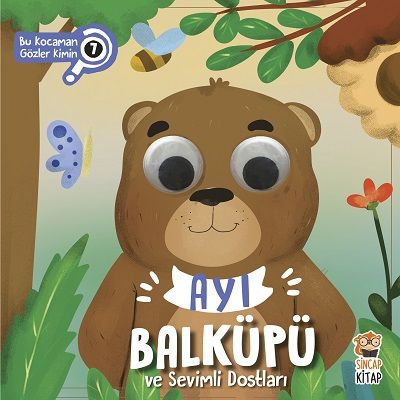 Ayı Balküpü ve Sevimli Dostları - Bu Kocaman Gözler Kimin 7 - Sincap Kitap Kitap