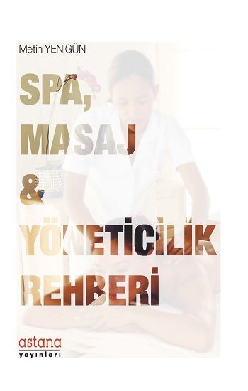 SPA, Masaj ve Yöneticilik Rehberi - Astana Yayınları Kitap