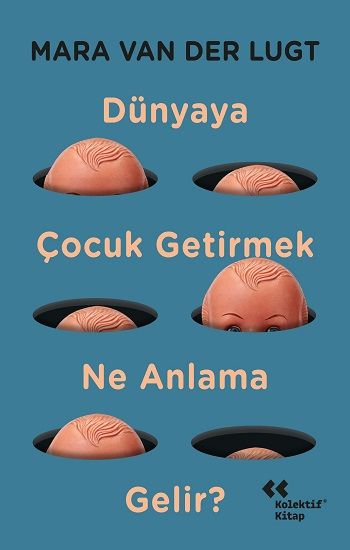 Dünyaya Çocuk Getirmek Ne Anlama Gelir? - Kolektif Kitap Kitap
