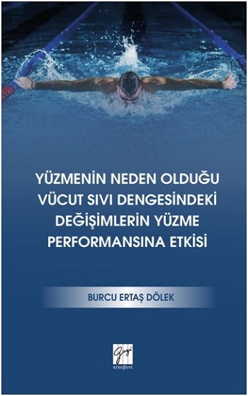 Yüzmenin Neden Olduğu Vücut Sıvı Dengesindeki Değişimlerin Yüzme Performansına Etkisi - Gazi Kitabevi Kitap