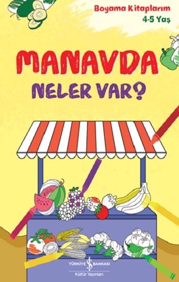 Manavda Neler Var? – Boyama Kitaplarım 4-5 Yaş - İş Bankası Kültür Yayınları Kitap