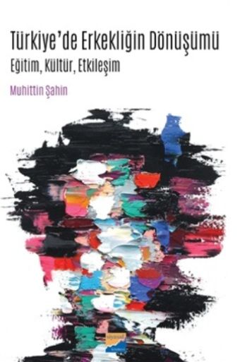 Türkiye’de Erkekliğin Dönüşümü -Eğitim Kültür Etkileşim - Siyasal Kitabevi Kitap