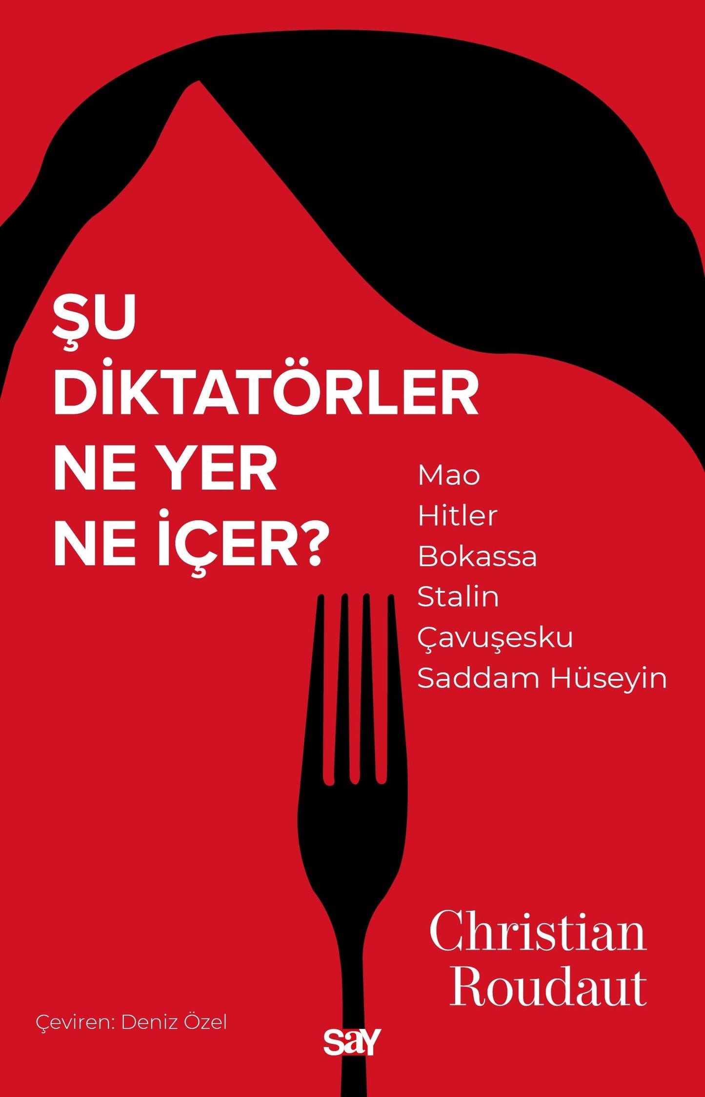 Şu Diktatörler Ne Yer Ne İçer? - Say Yayınları Kitap