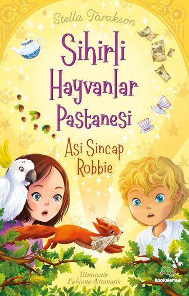 Sihirli Hayvanlar Pastanesi – Asi Sincap Robbıe - Bookalemun Yayınevi Kitap