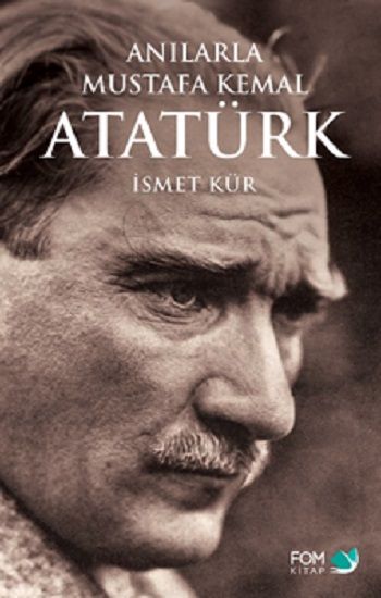Anılarla Mustafa Kemal Atatürk - FOM Kitap Kitap
