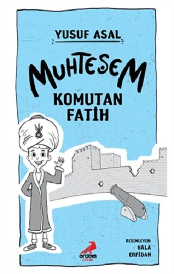 Muhteşem Komutan Fatih ( Ciltli ) - Erdem Çocuk Kitap