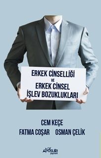 Erkek Cinselliği ve Erkek Cinsel İşlev Bozuklukları - Pusula Yayınevi (Ankara) Kitap