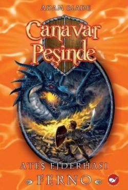 Canavar Peşinde Serisi 01 - Ateş Ejderhası Ferno (Beast Quest Ferno The Fire Dragon) - Beyaz Balina Yayınları Kitap