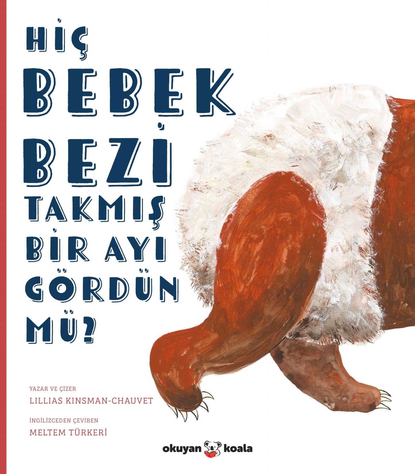 Hiç Bebek Bezi Takmış Bir Ayı Gördün mü? - Okuyan Us Yayın Kitap