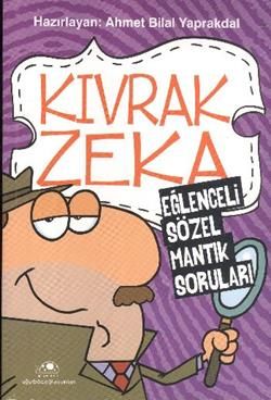 Kıvrak Zeka 1 - Eğlenceli Sözel Mantık Soruları Ahmet Bilal Yaprakdal Türkçe çocuk kitabı kapağı
