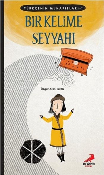 Türkçenin Muhafızları 1- Bir Kelime Seyyahı - Erdem Yayınları Kitap