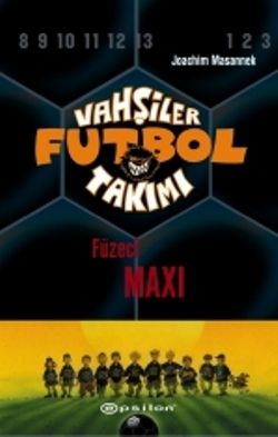 Vahşiler Futbol Takımı 7 - Füzeci Maxi - Epsilon Yayınları Kitap
