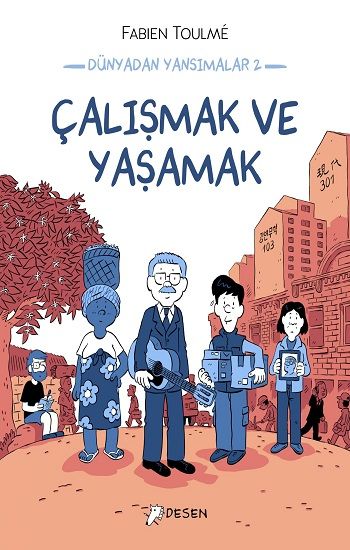 Dünyadan Yansımalar 2: Çalışmak ve Yaşamak - Desen Yayınları Kitap