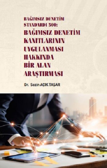 Bağımsız Denetim Standardı 500 - Bağımsız Denetim Kanıtlarının Uygulanması Hakkında Bir Alan Araştırması - Gazi Kitabevi Kitap