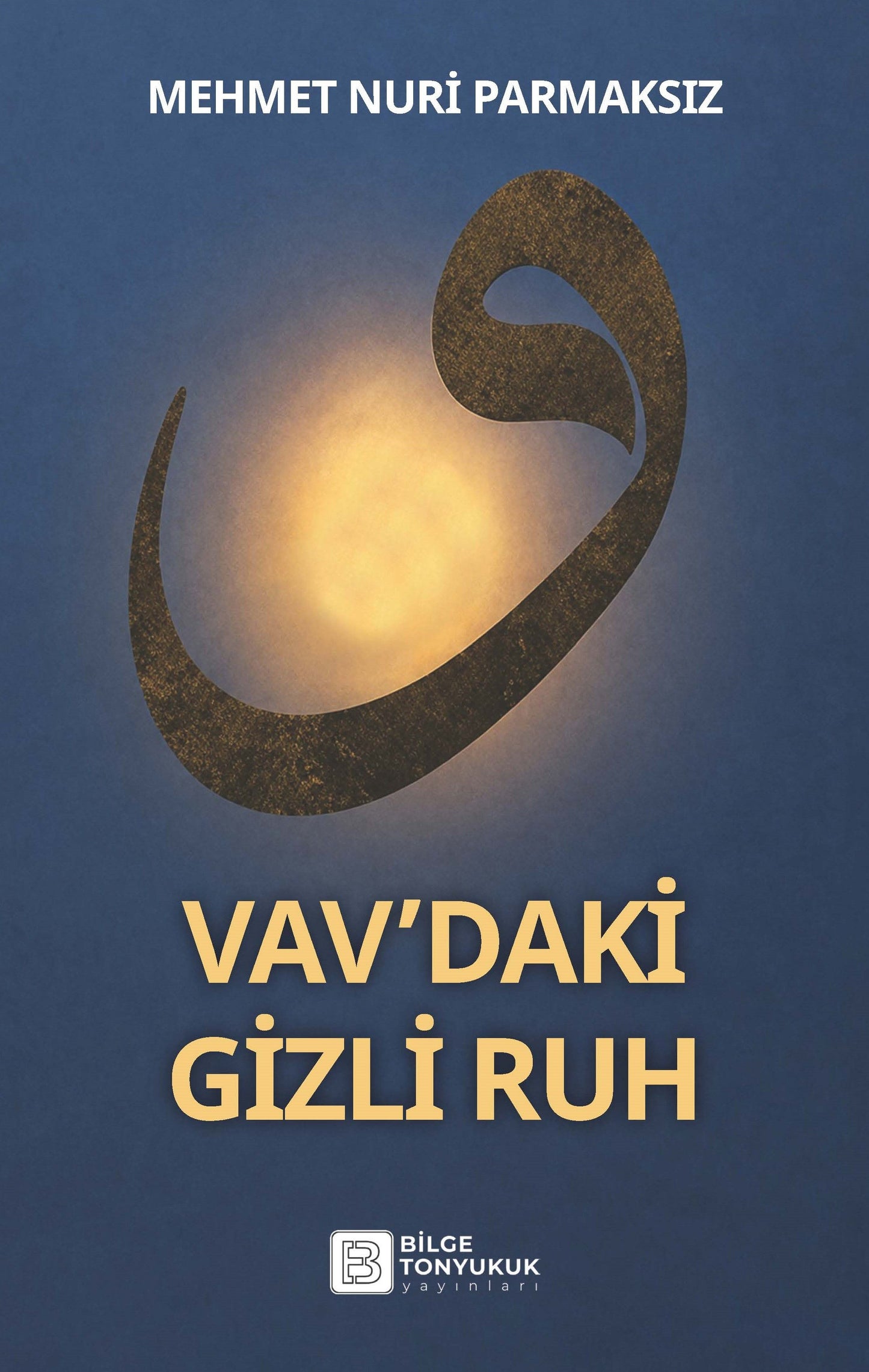 Vav’daki Gizli Ruh - Bilge Tonyukuk Yayınları Kitap