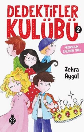 Dedektifler Kulübü-2 - Prensesin Çalınan Tacı - Uğurböceği Yayınları Kitap