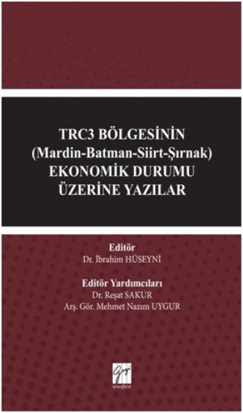 TRC3 Bölgesinin (Mardin-Batman-Siirt-Şırnak) Ekonomik Durumu Üzerine Yazılar - Gazi Kitabevi Kitap