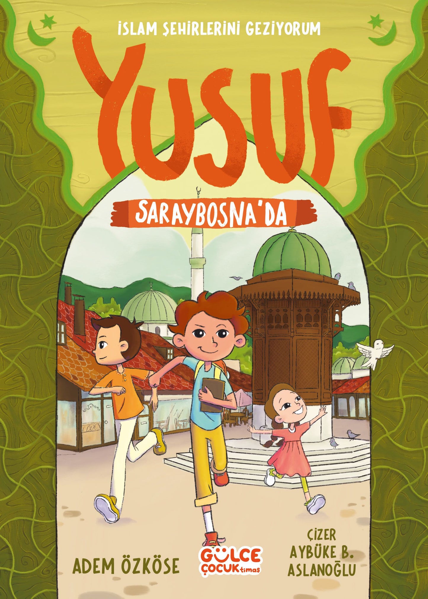 Yusuf Saraybosna'da - İslam Şehirlerini Geziyorum - Gülce Kitap Kitap