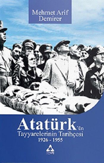 Atatürk’ün Tayyarelerinin Tarihçesi 1926-1955 - Sonçağ Kitap