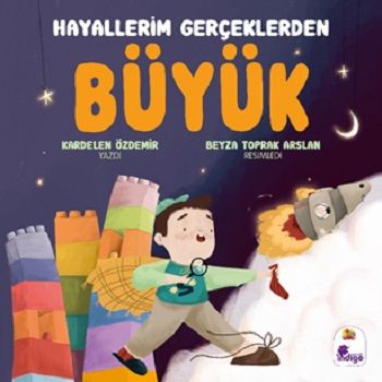 Hayallerim Gerçeklerden Büyük - İndigo Çocuk Kitap