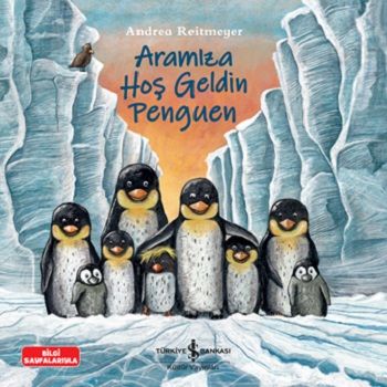 Aramıza Hoş Geldin Penguen - İş Bankası Kültür Yayınları Kitap