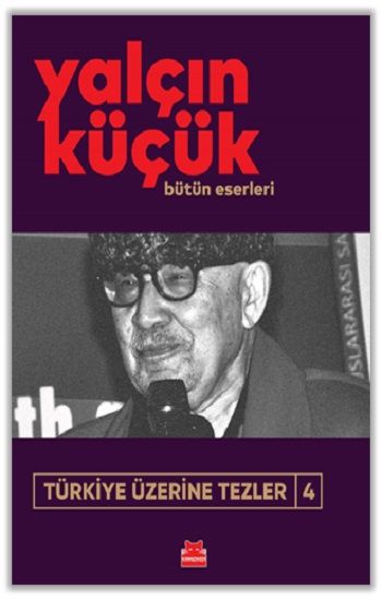 Türkiye Üzerine Tezler 4 Bütün Eserleri - Kırmızı Kedi Yayınevi Kitap